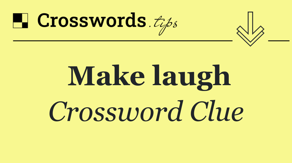 Make laugh