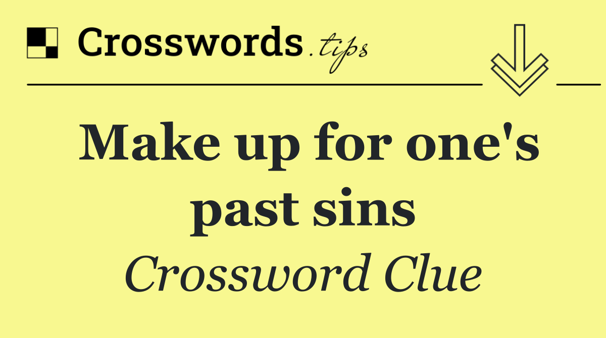 Make up for one's past sins