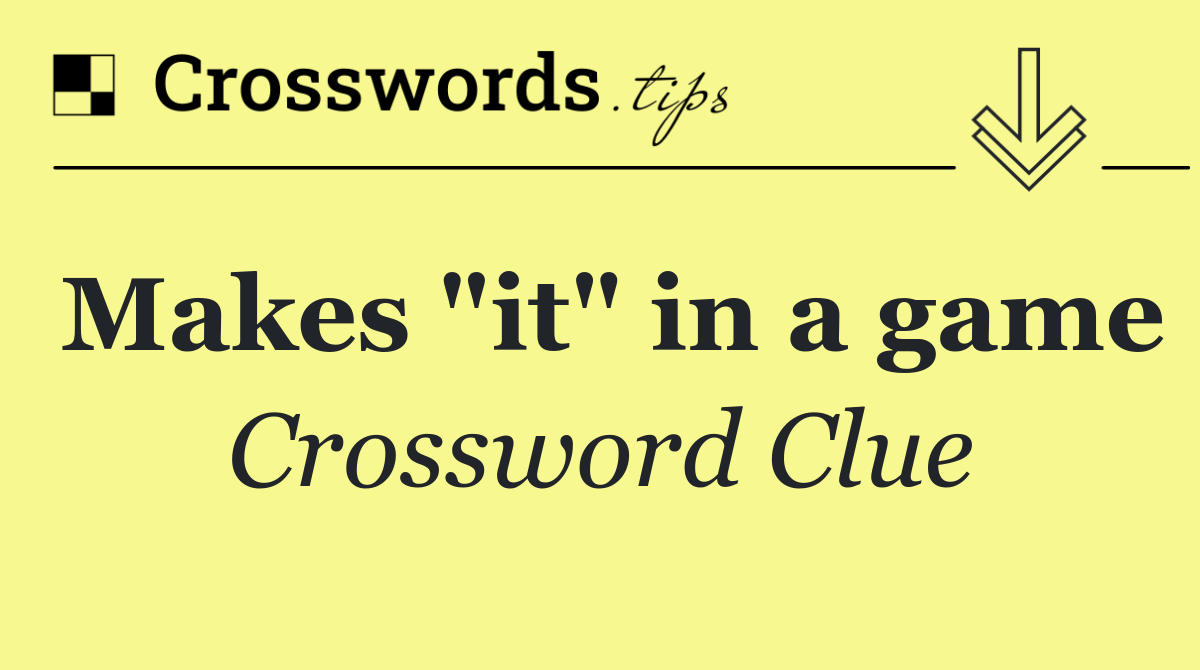 Makes "it" in a game