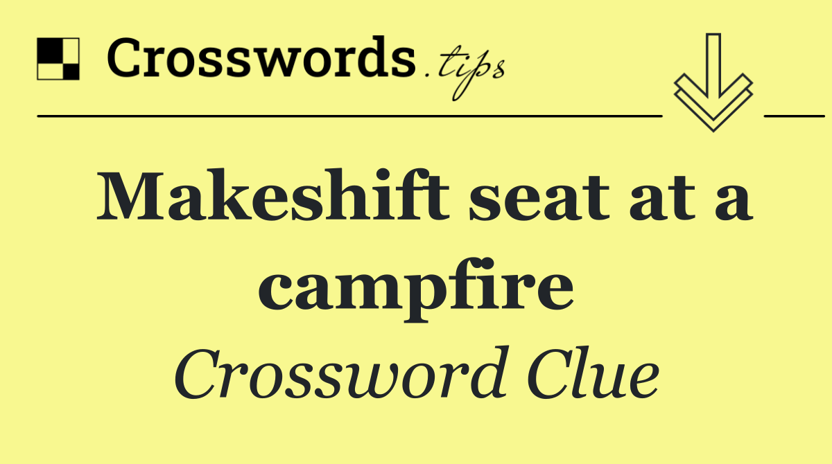 Makeshift seat at a campfire