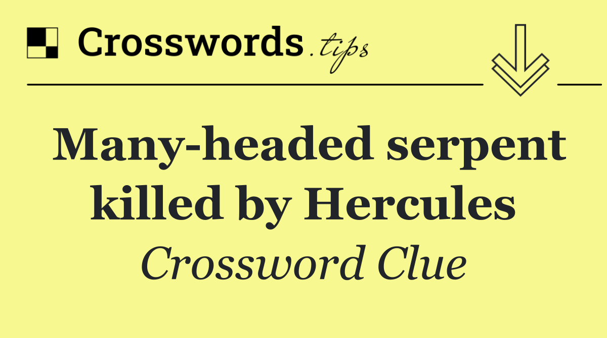 Many headed serpent killed by Hercules