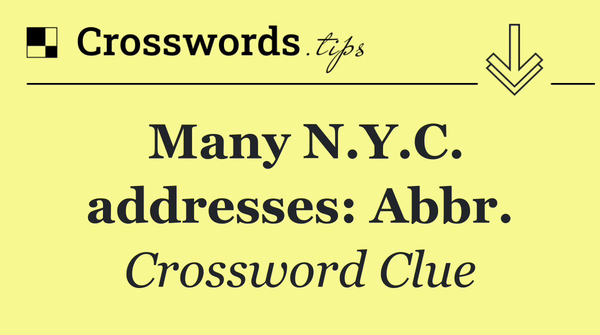 Many N.Y.C. addresses: Abbr.