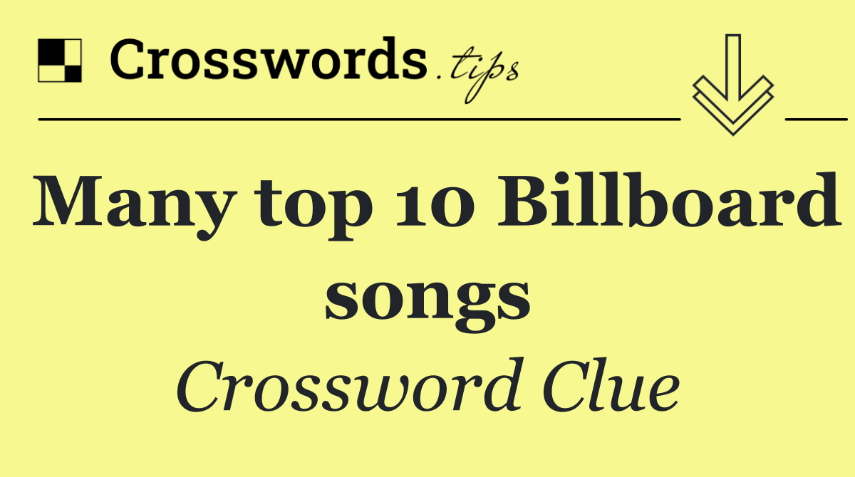 Many top 10 Billboard songs