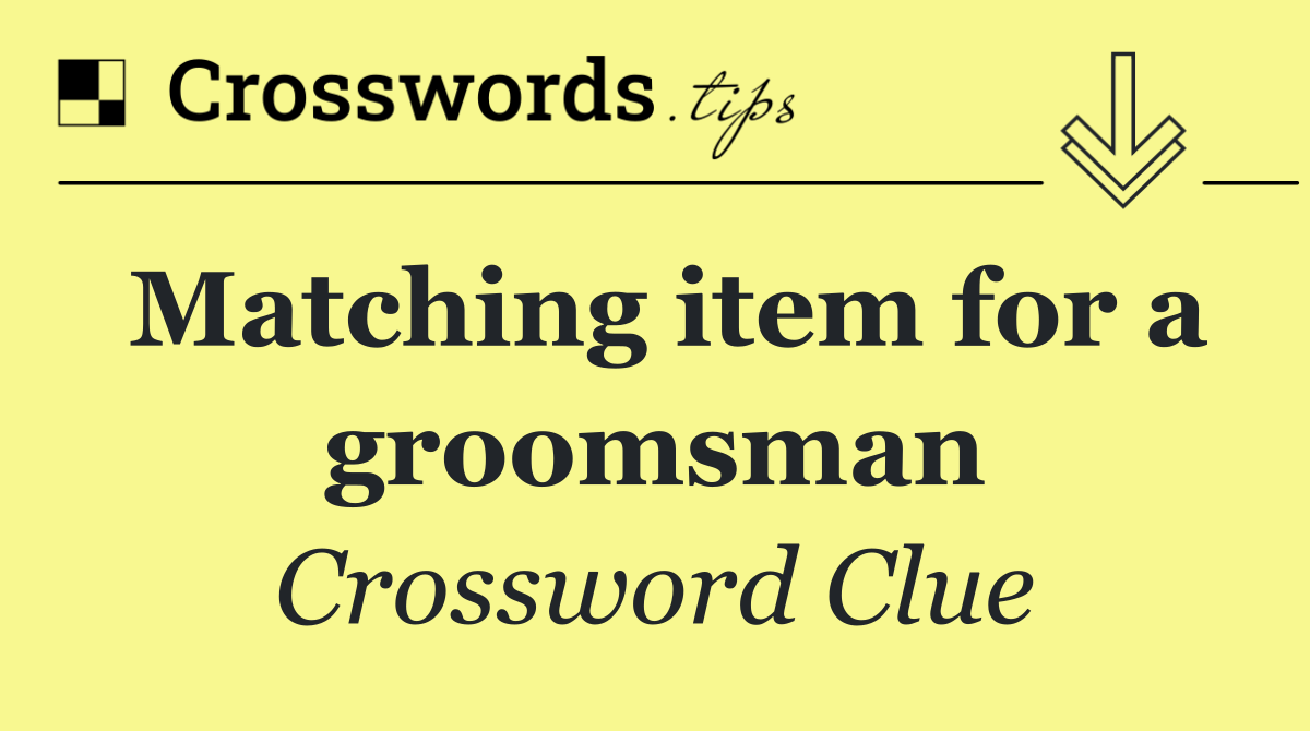 Matching item for a groomsman
