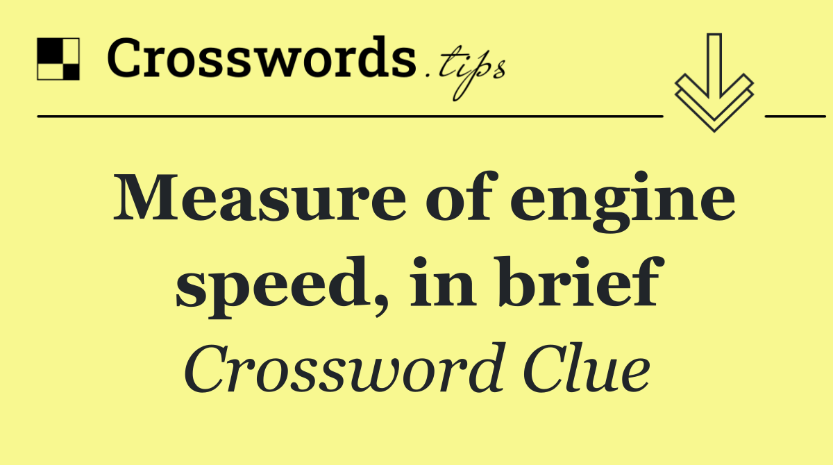 Measure of engine speed, in brief