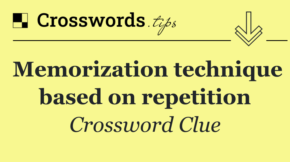 Memorization technique based on repetition