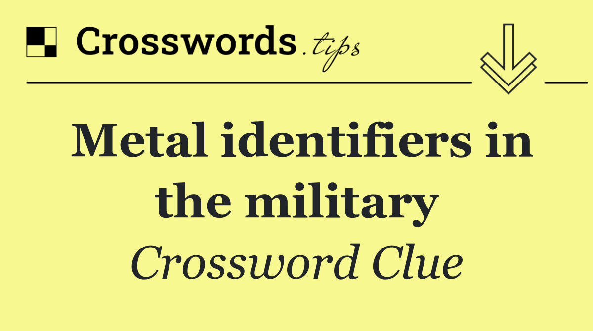 Metal identifiers in the military
