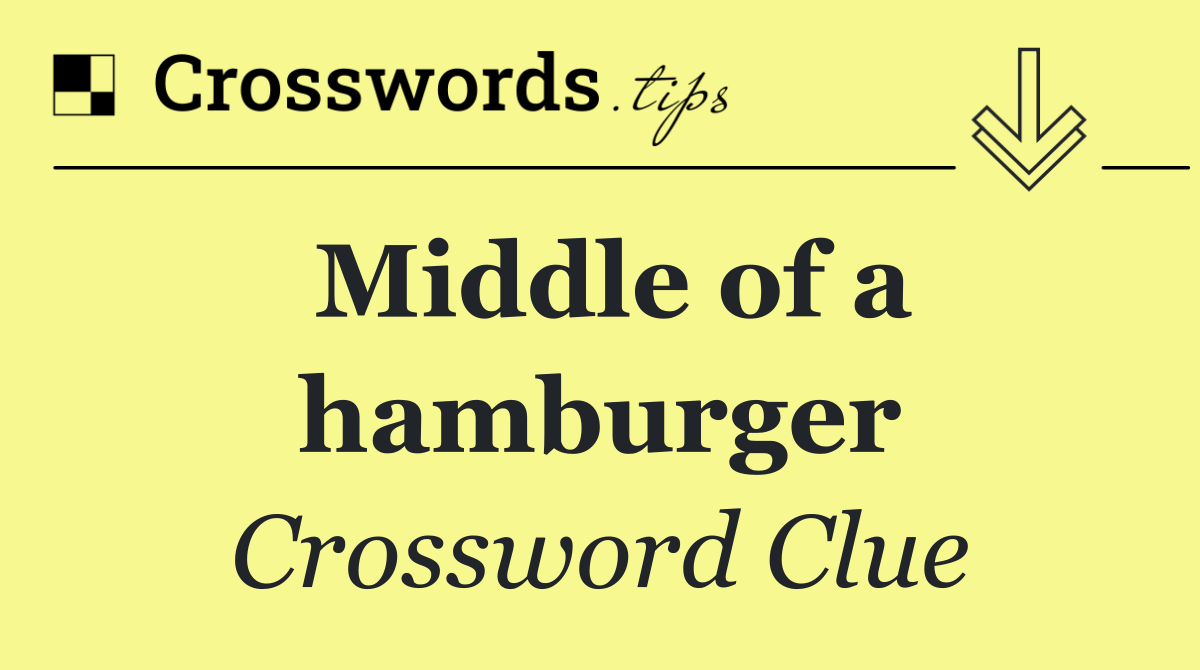 Middle of a hamburger