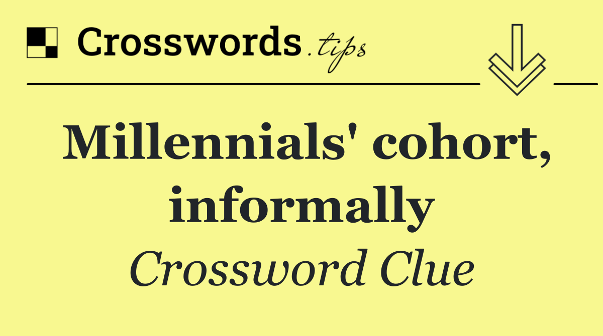 Millennials' cohort, informally