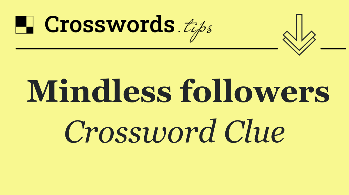 Mindless followers