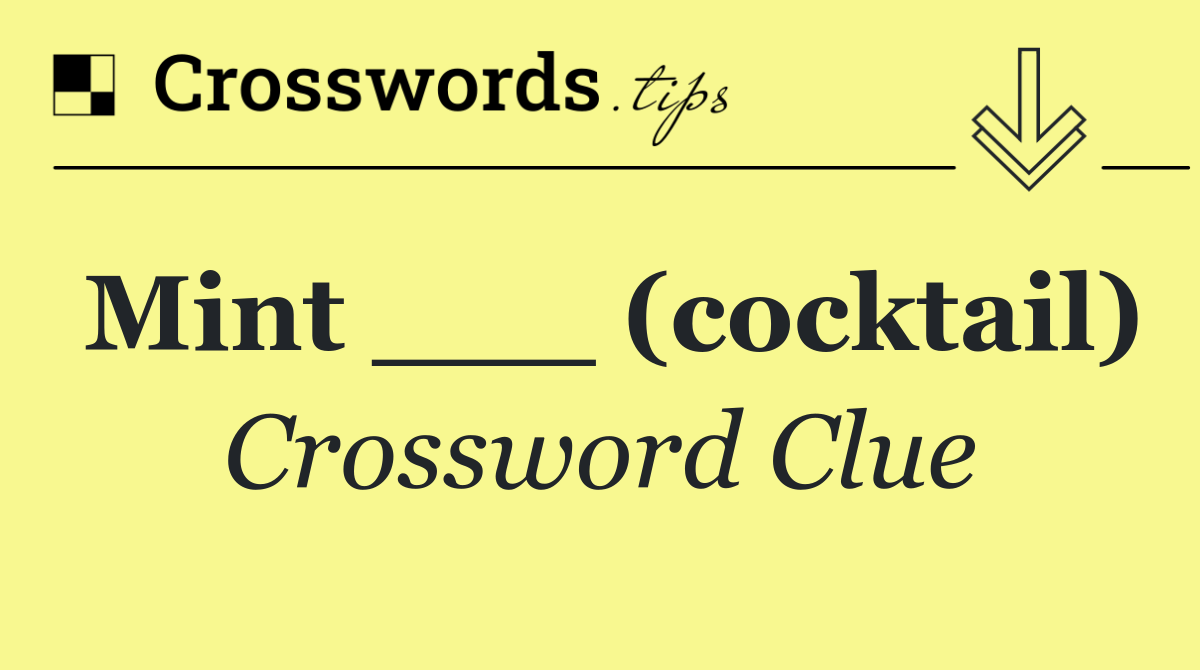 Mint ___ (cocktail)