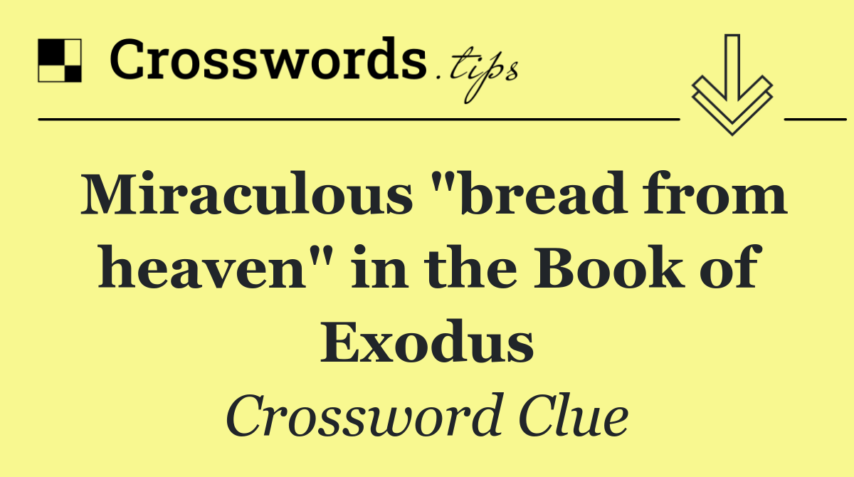 Miraculous "bread from heaven" in the Book of Exodus
