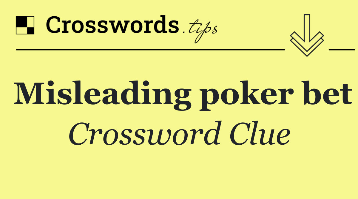 Misleading poker bet