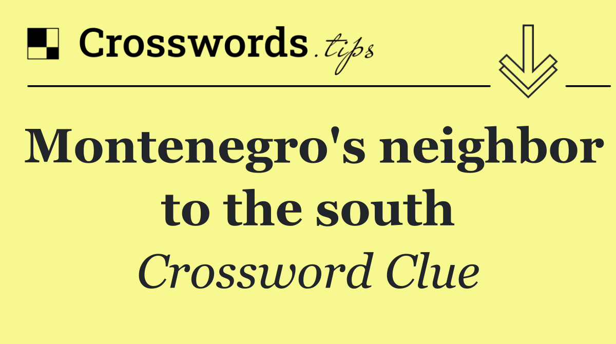 Montenegro's neighbor to the south