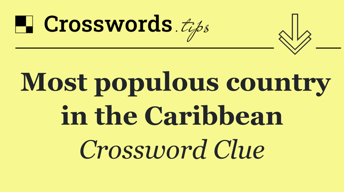 Most populous country in the Caribbean