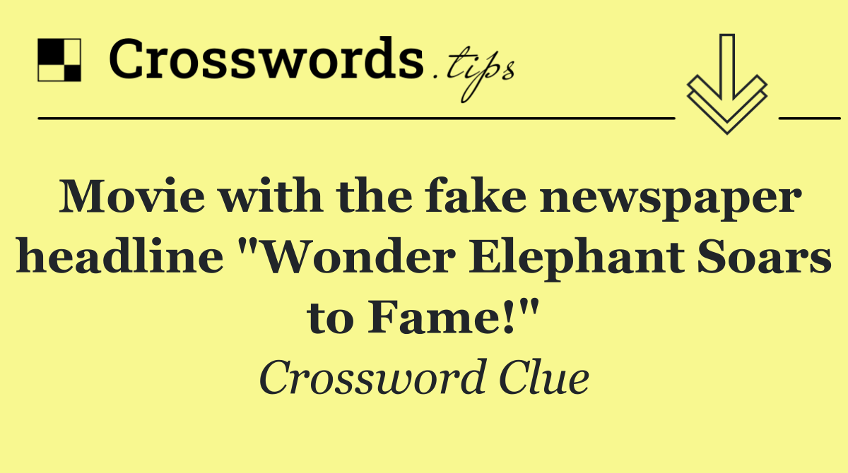 Movie with the fake newspaper headline "Wonder Elephant Soars to Fame!"