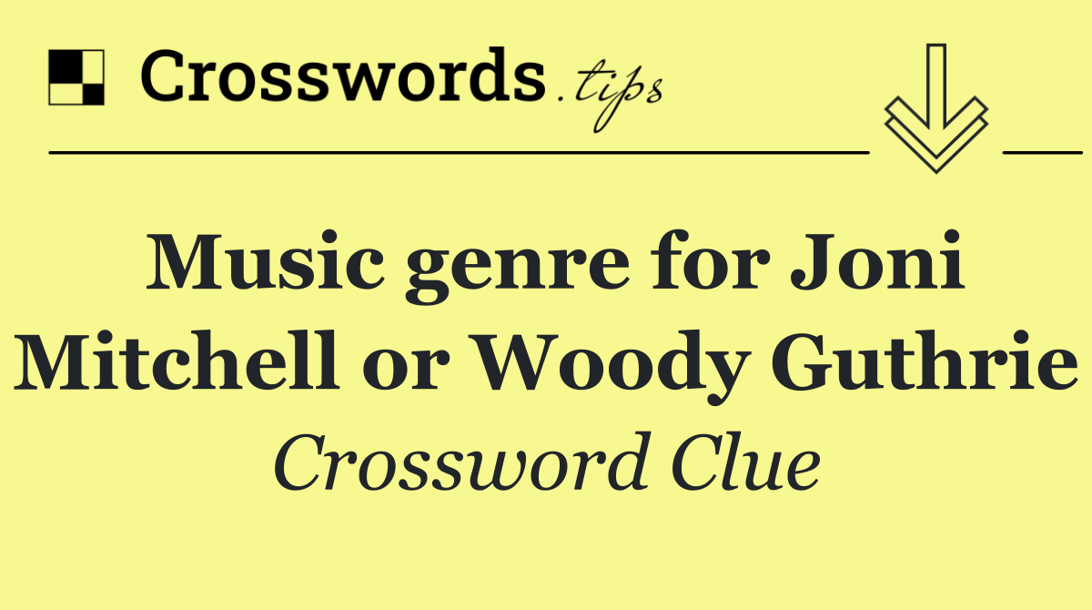 Music genre for Joni Mitchell or Woody Guthrie