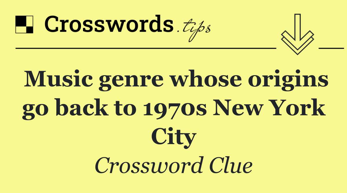 Music genre whose origins go back to 1970s New York City