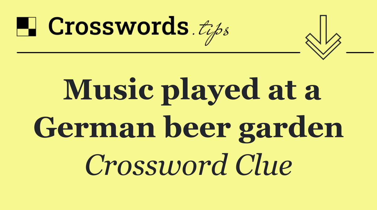 Music played at a German beer garden