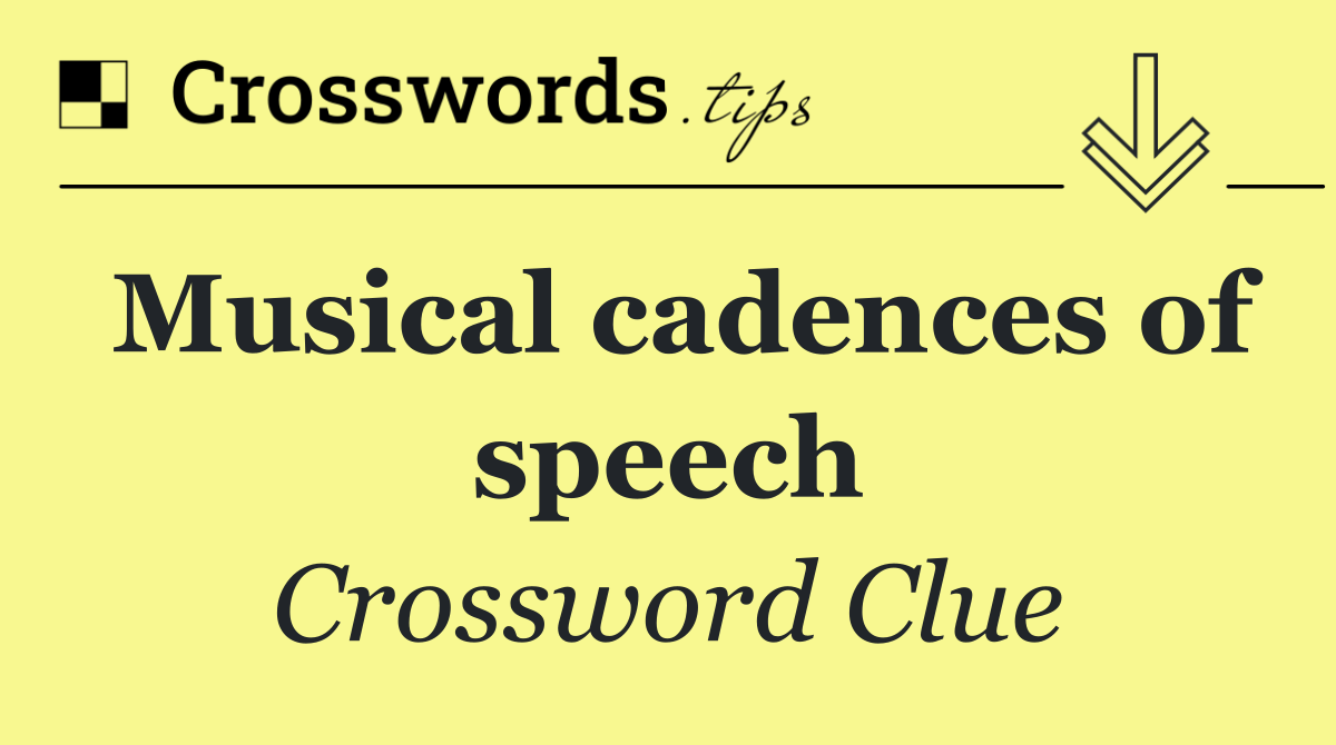Musical cadences of speech