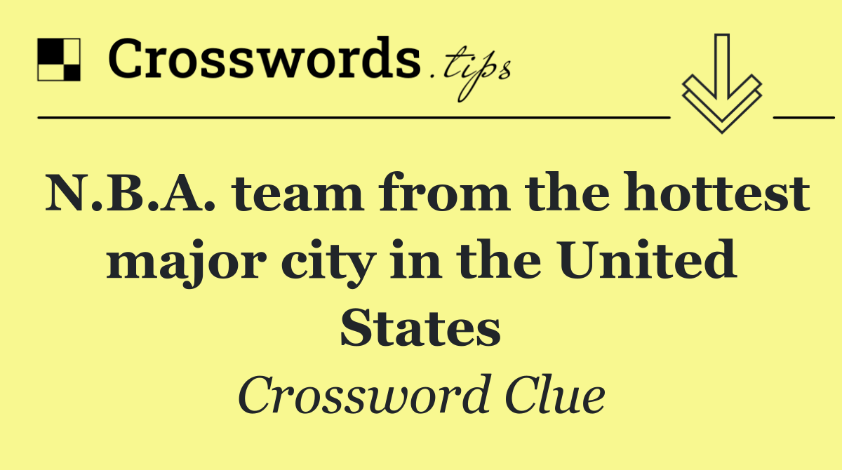 N.B.A. team from the hottest major city in the United States