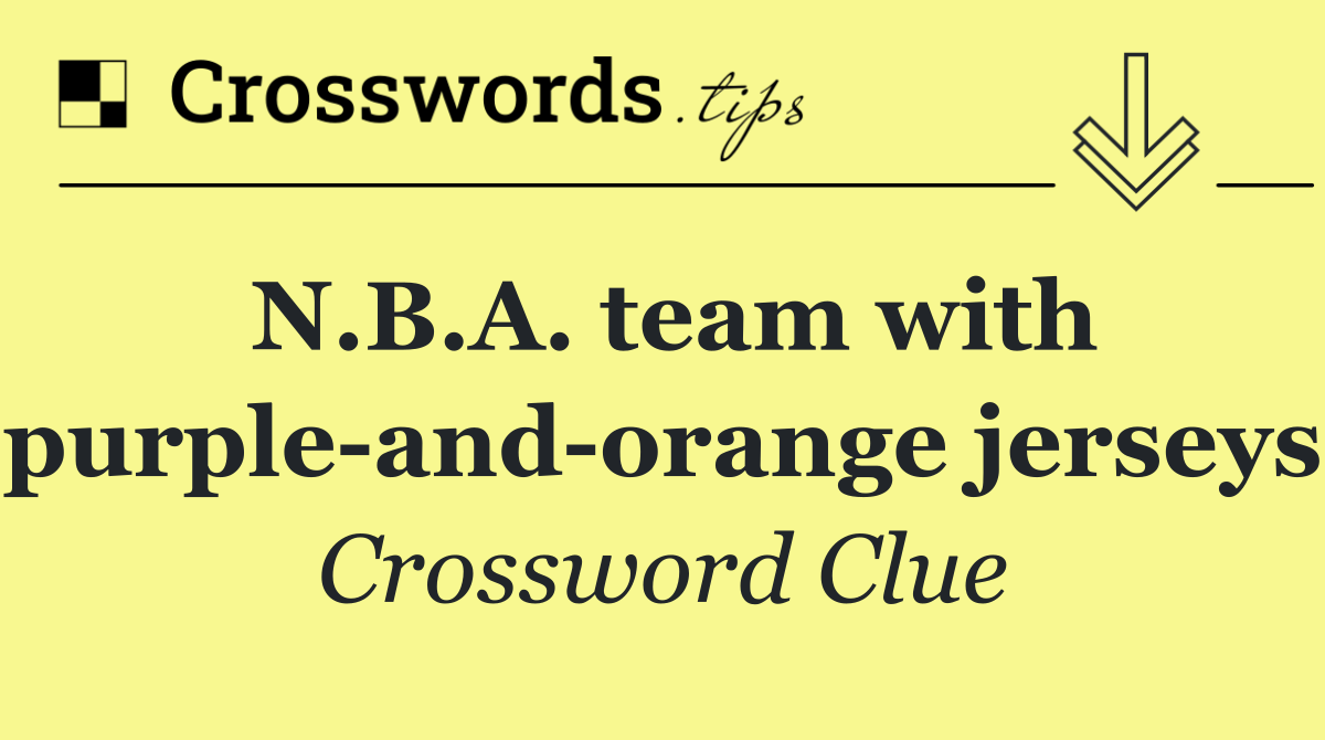 N.B.A. team with purple and orange jerseys