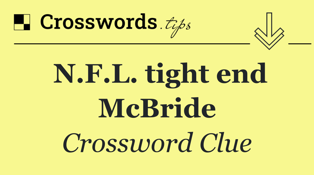 N.F.L. tight end McBride