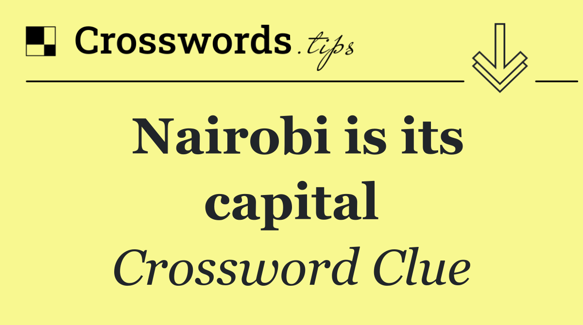 Nairobi is its capital