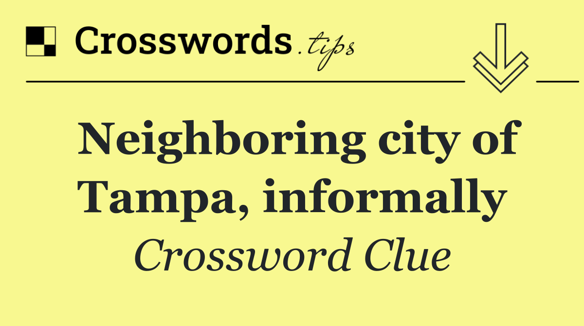 Neighboring city of Tampa, informally