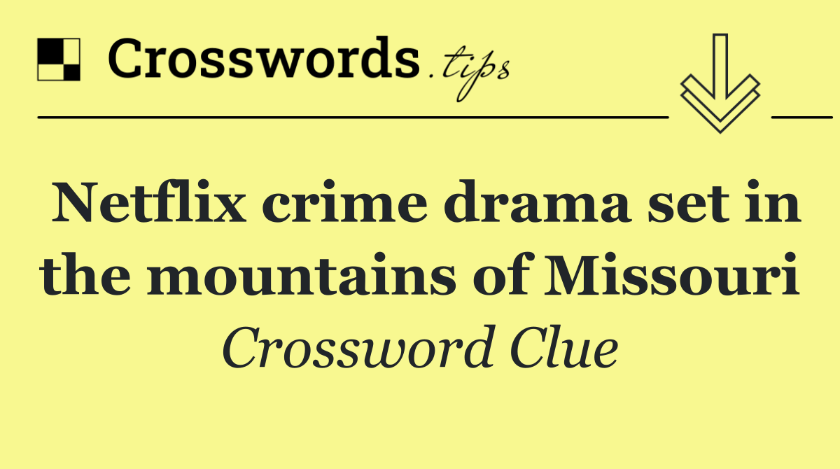 Netflix crime drama set in the mountains of Missouri
