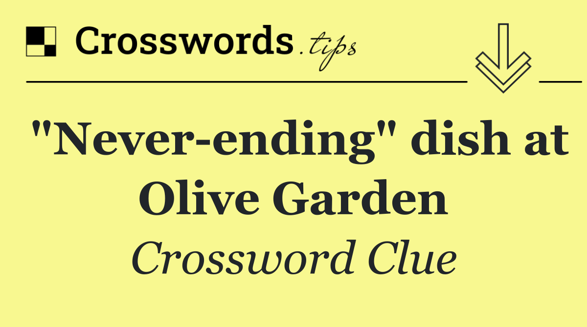 "Never ending" dish at Olive Garden