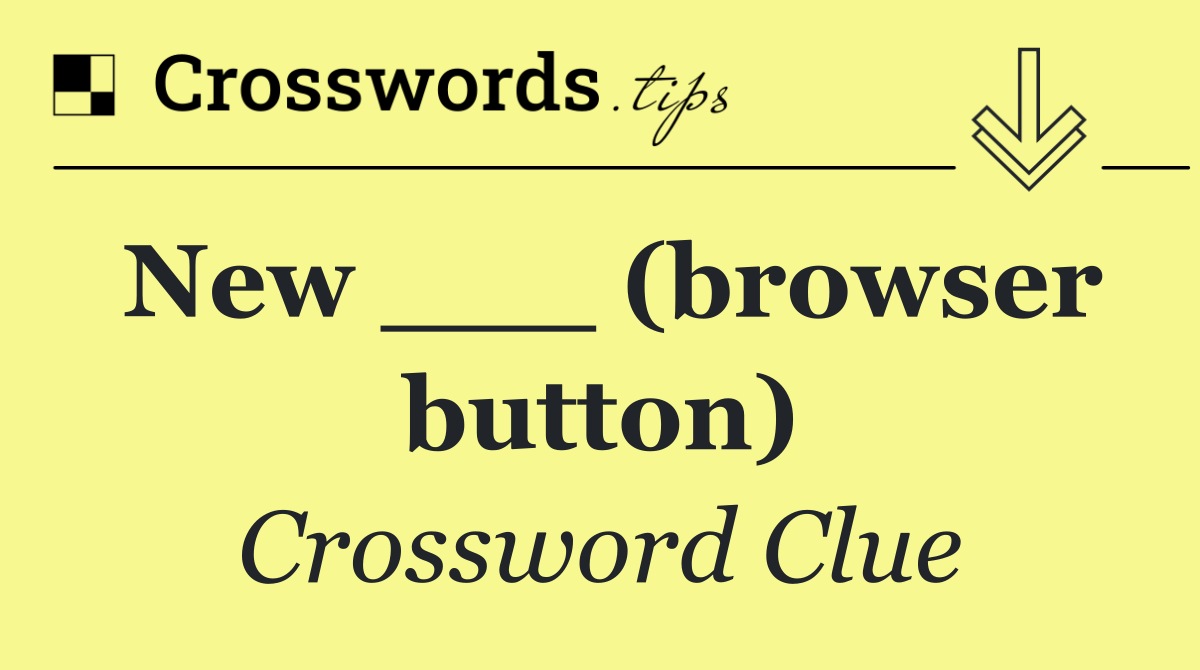 New ___ (browser button)