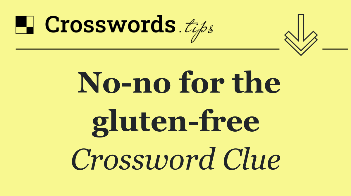No no for the gluten free