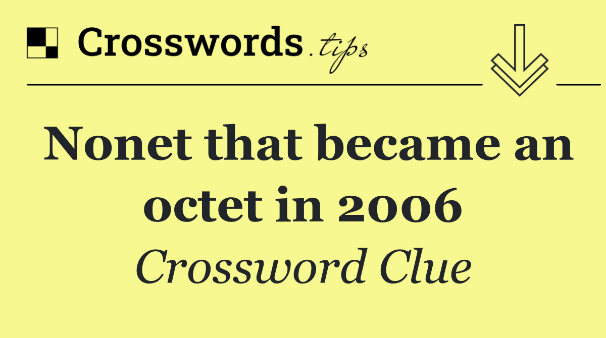 Nonet that became an octet in 2006