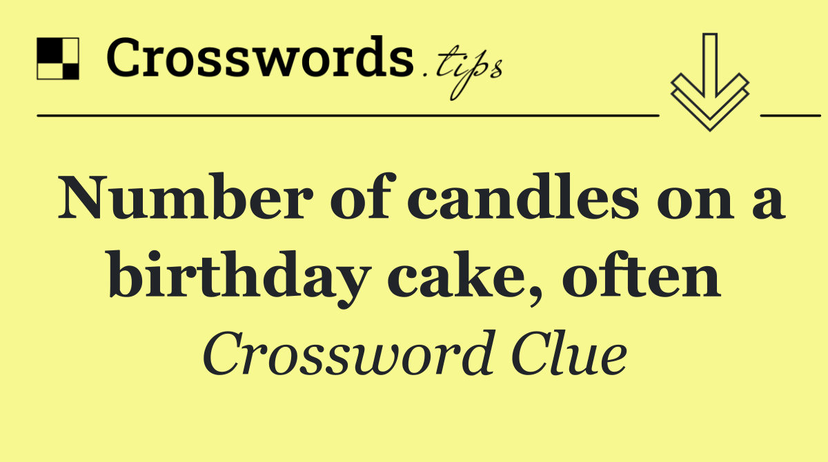 Number of candles on a birthday cake, often
