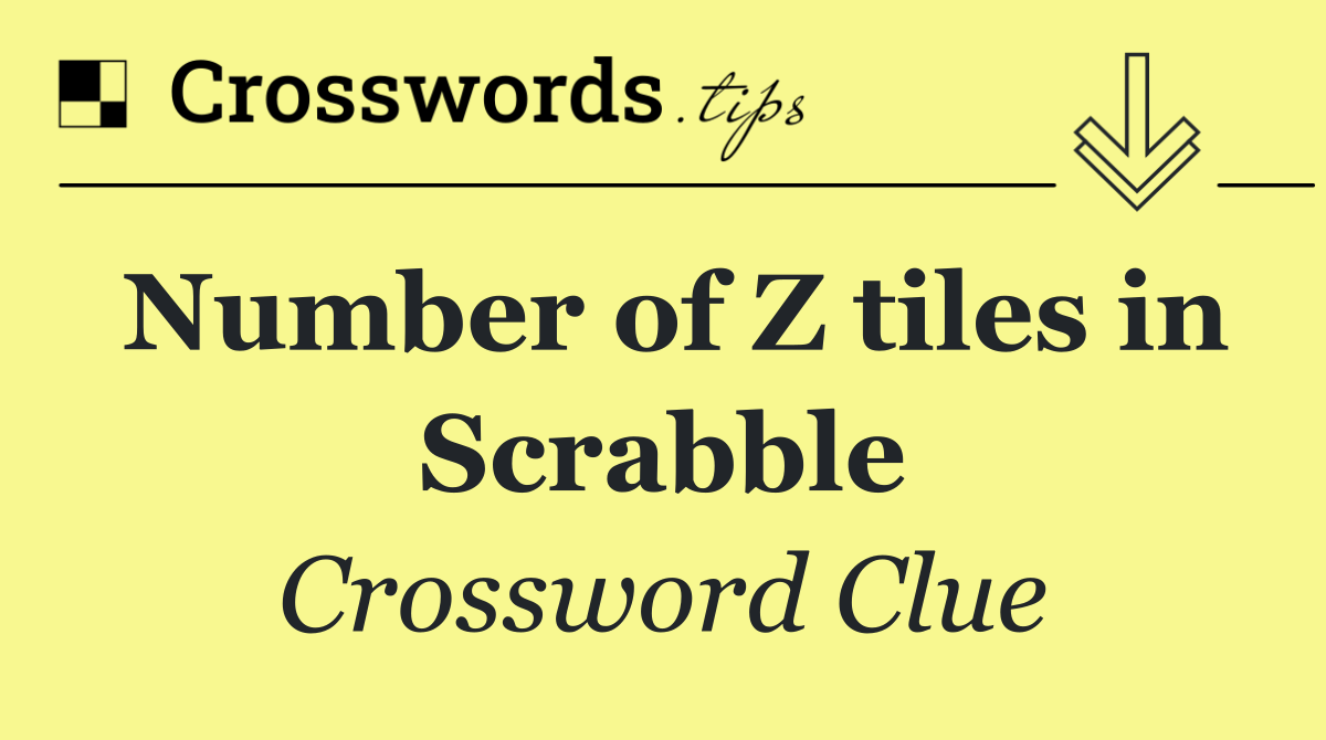 Number of Z tiles in Scrabble