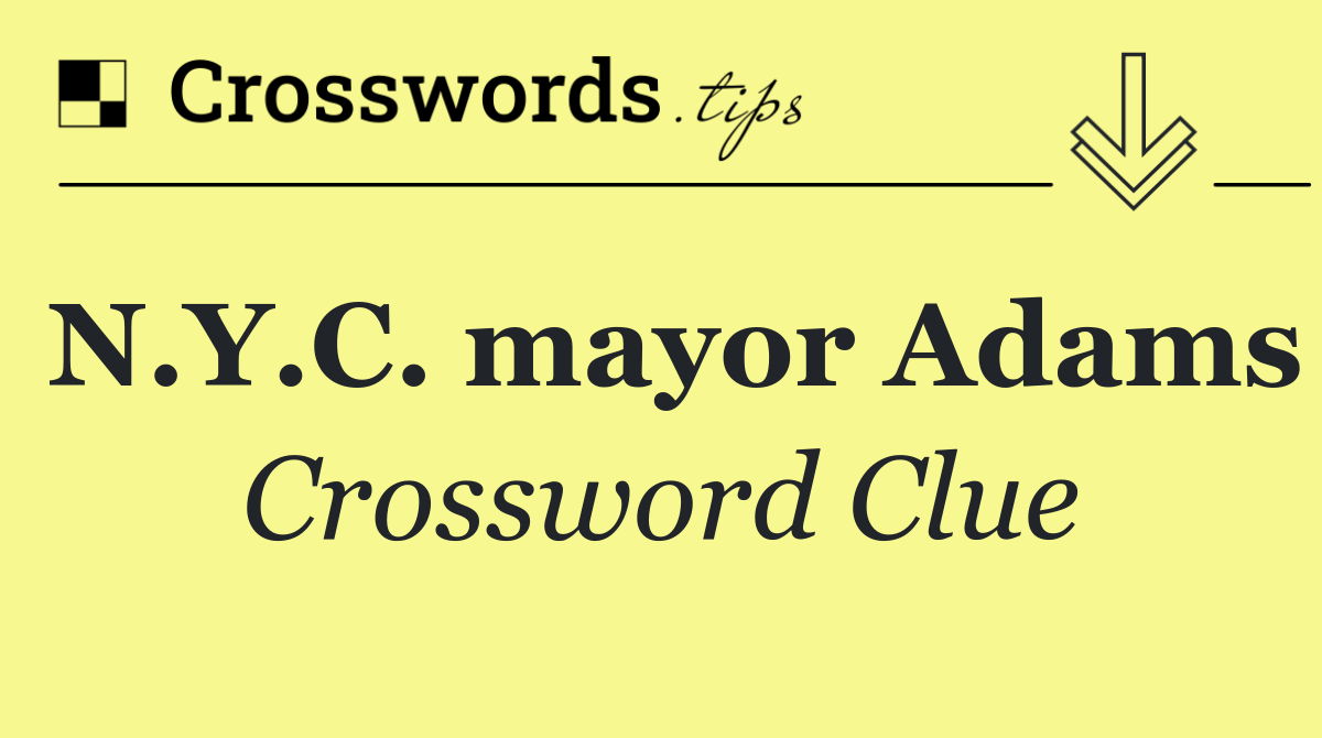 N.Y.C. mayor Adams