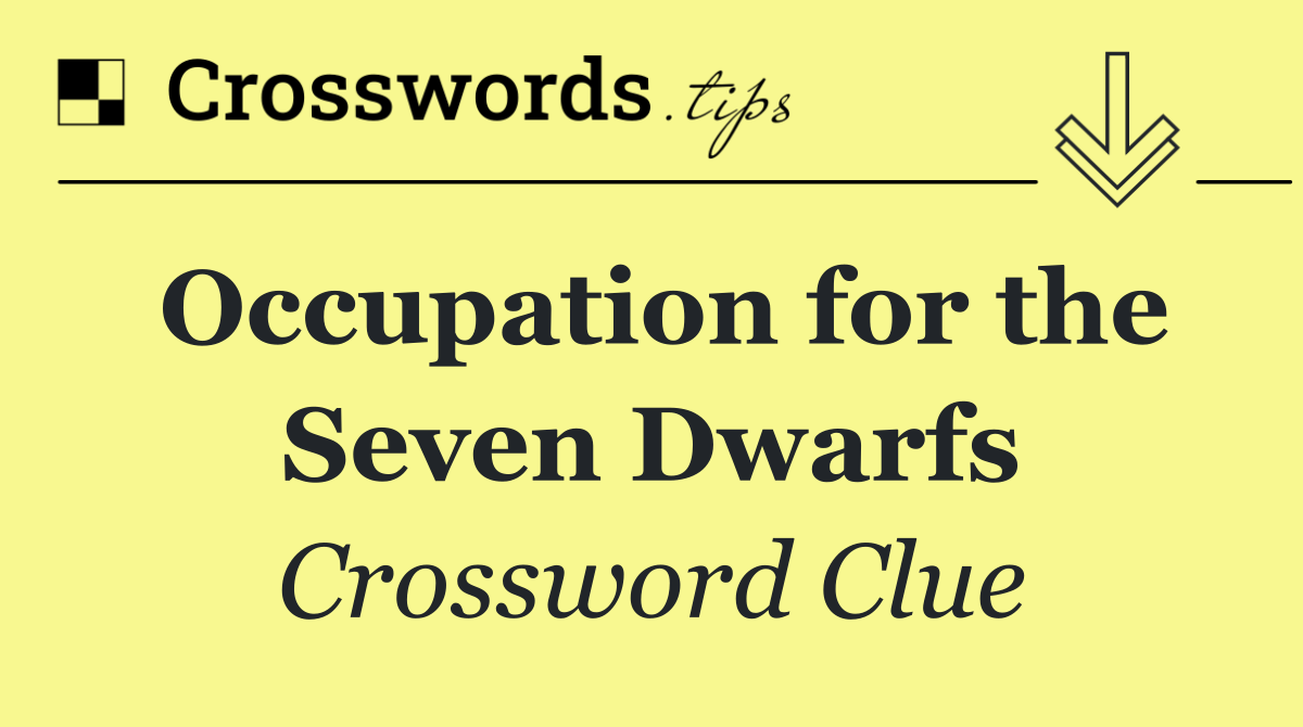 Occupation for the Seven Dwarfs