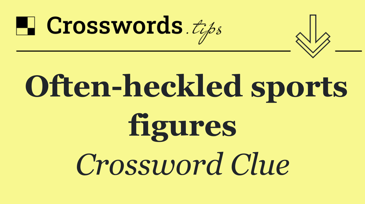 Often heckled sports figures