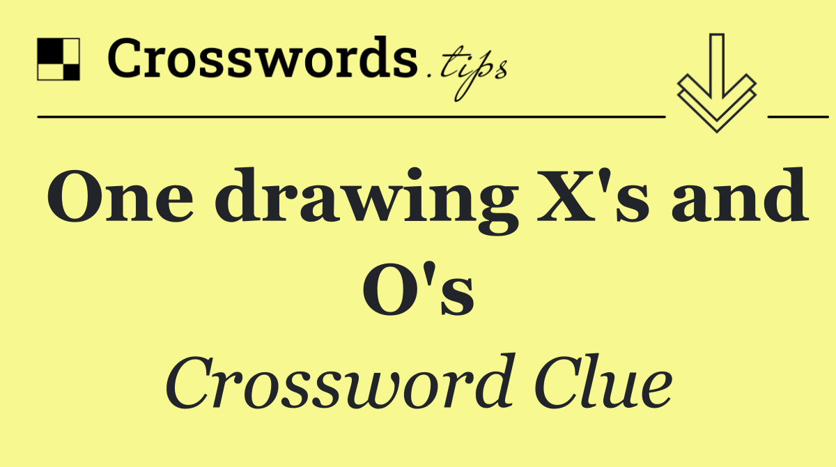 One drawing X's and O's