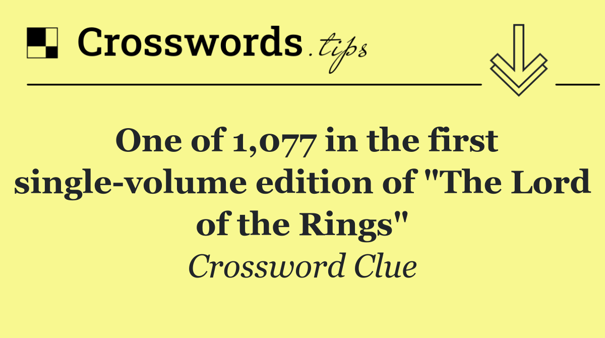 One of 1,077 in the first single volume edition of "The Lord of the Rings"