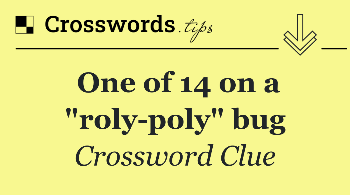 One of 14 on a "roly poly" bug