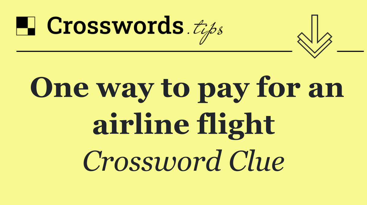 One way to pay for an airline flight