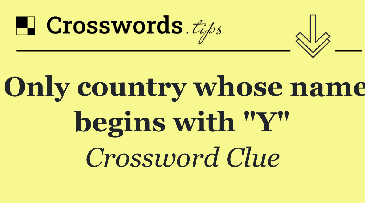 Only country whose name begins with "Y"