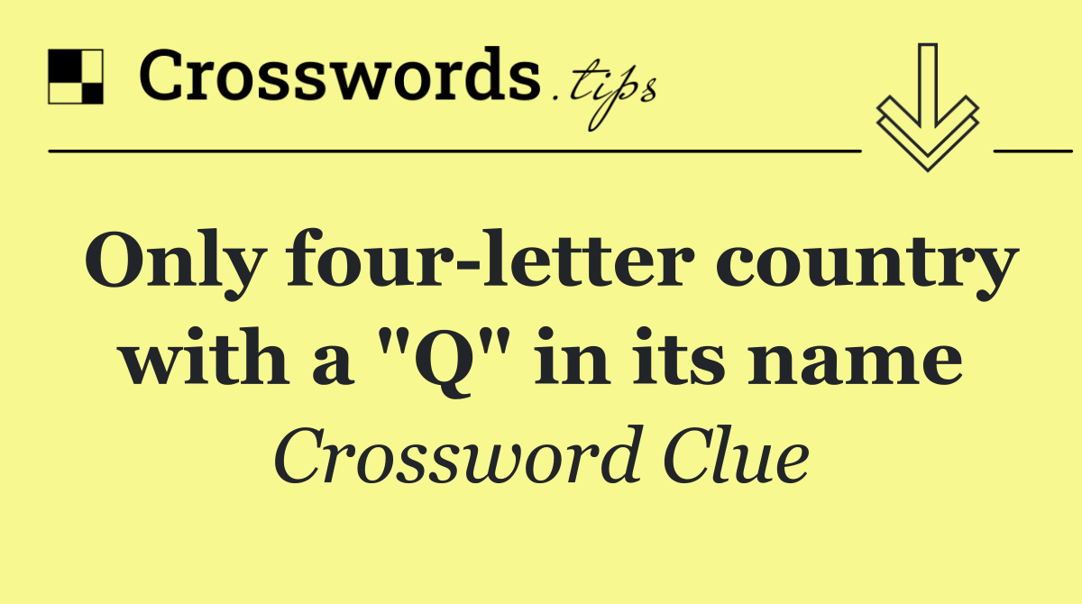 Only four letter country with a "Q" in its name