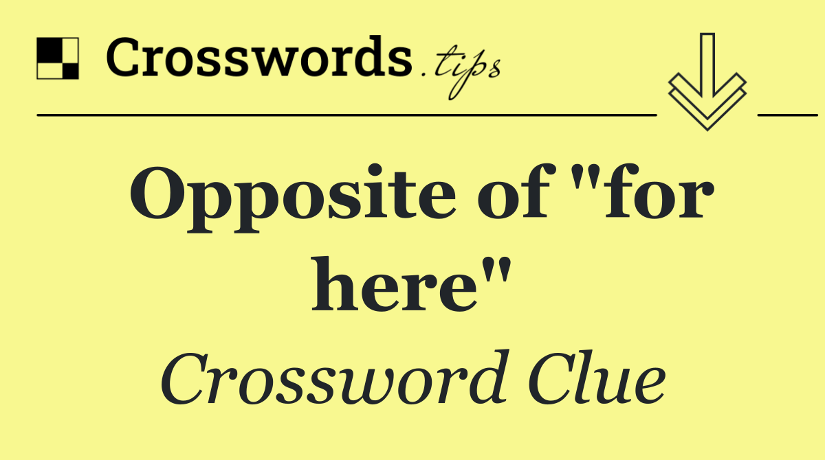 Opposite of "for here"