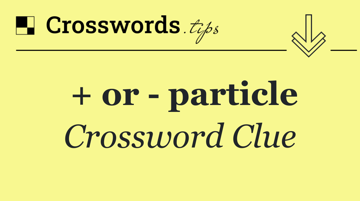 + or   particle