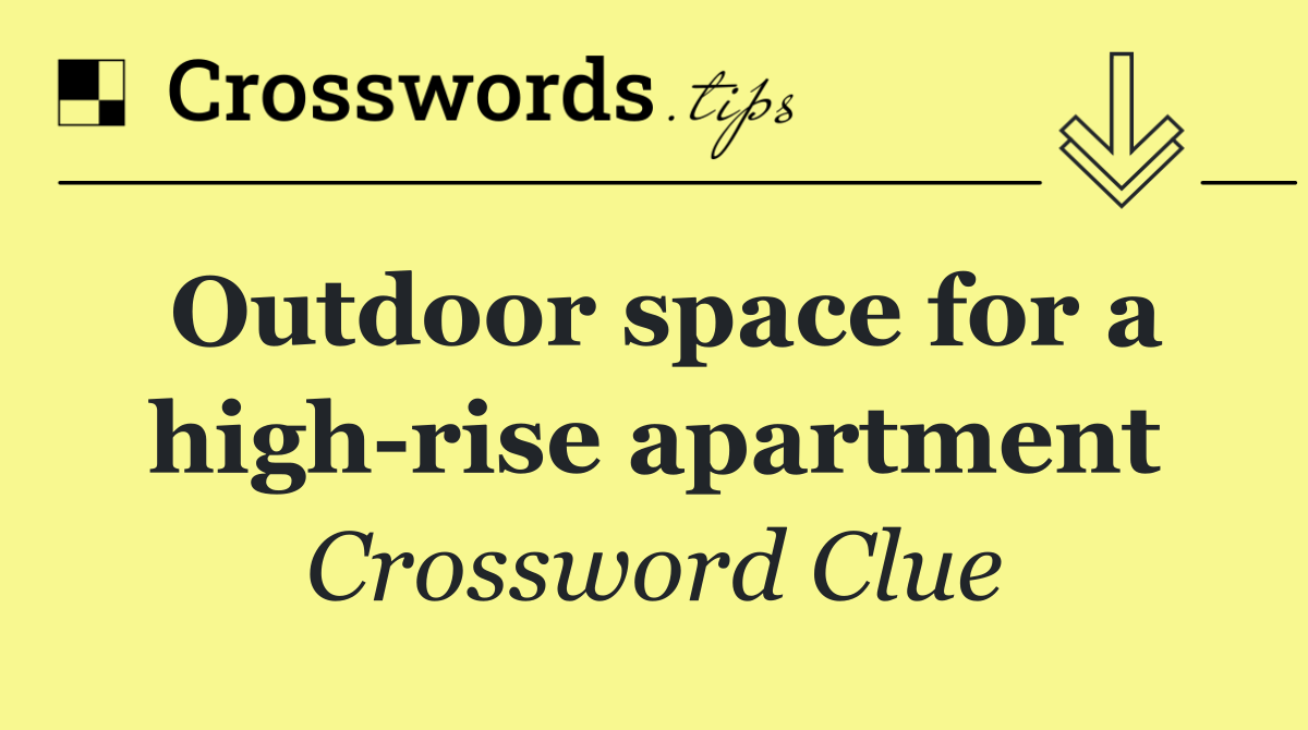 Outdoor space for a high rise apartment