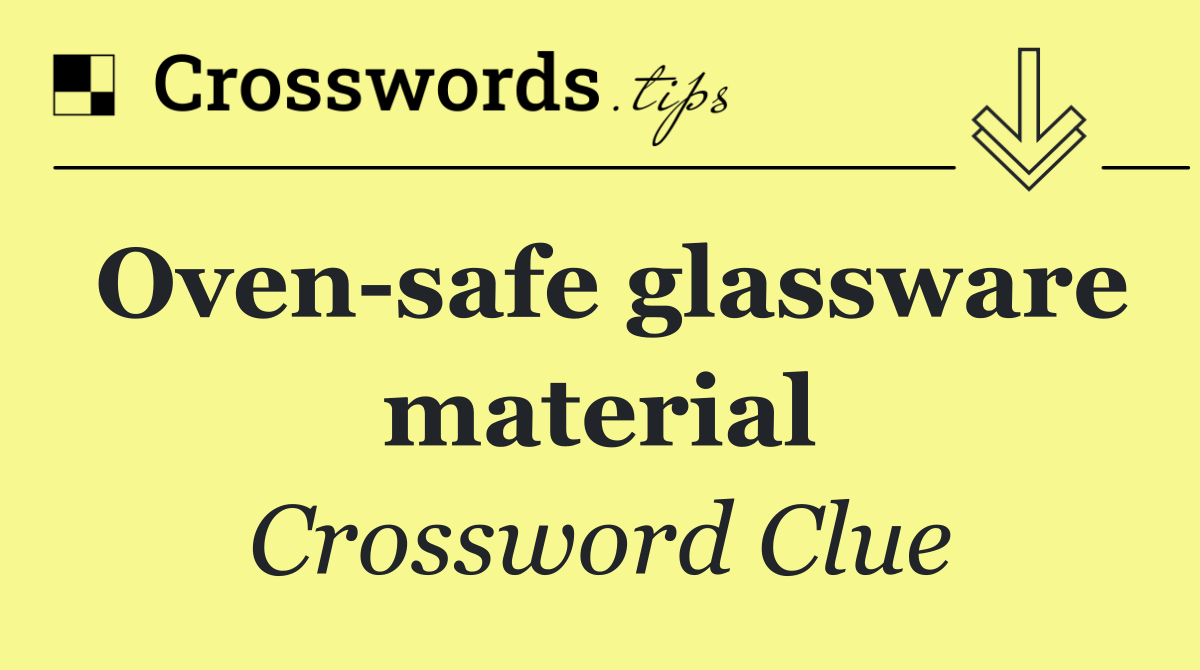 Oven safe glassware material