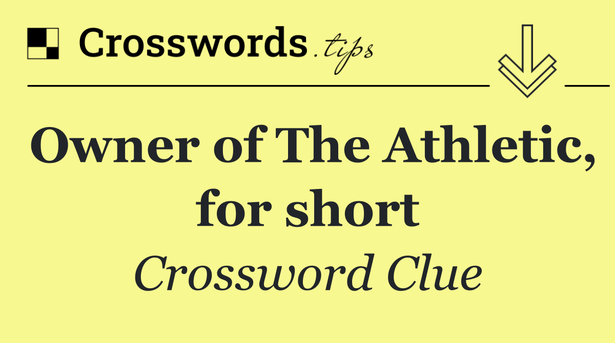 Owner of The Athletic, for short